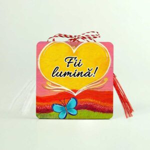 Magnet cu mesaj - martisor Fii lumina