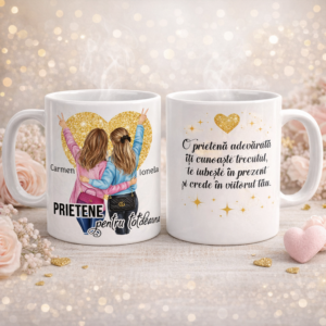 Cană personalizată pentru cea mai bună prietenă cu mesaj Prietene pentru totdeauna, prezentată din două unghiuri